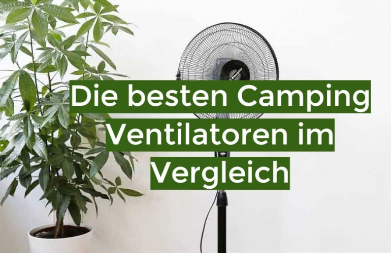 Camping Ventilator Test 2022: Die besten 5 Camping Ventilatoren im Vergleich